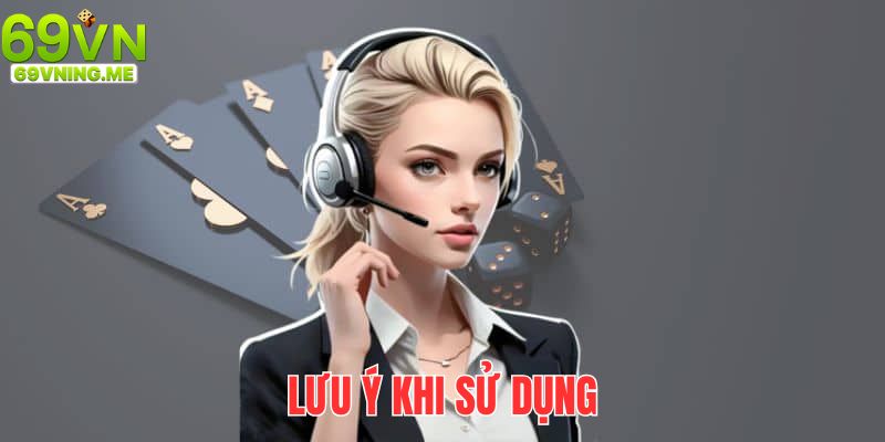 Những lưu ý cần nắm khi sử dụng dịch vụ chăm sóc khách hàng 69vn