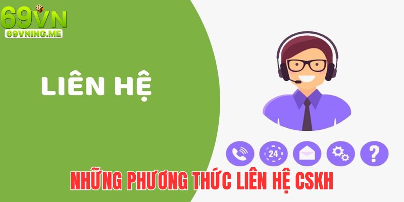 Tìm hiểu các phương thức kết nối chăm sóc khách hàng 69vn hiệu quả nhất