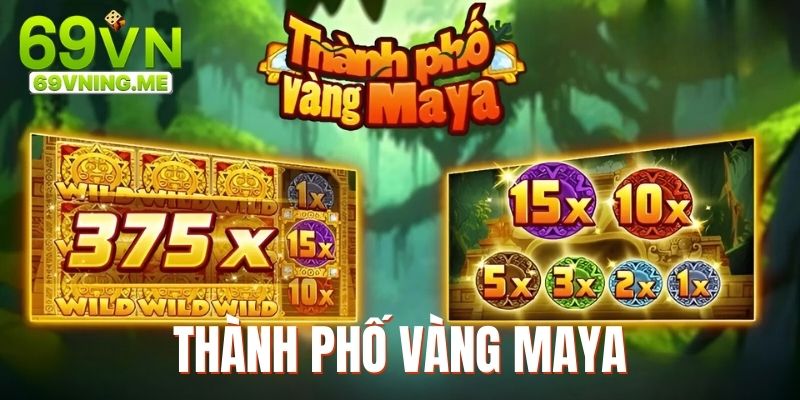 Thành Phố Vàng Maya - Chinh Phục Jackpot Khủng Cùng 69VN