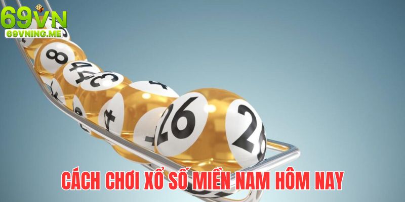 Khám phá chi tiết cách chơi xổ số miền nam hôm nay cho lính mới